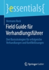 Field Guide fur Verhandlungsfuhrer : Drei Basisstrategien fur erfolgreiche Verhandlungen und Konfliktlosungen - eBook
