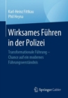 Wirksames Fuhren in der Polizei : Transformationale Fuhrung - Chance auf ein modernes Fuhrungsverstandnis - eBook