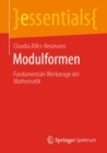 Modulformen : Fundamentale Werkzeuge der Mathematik - eBook