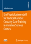 Ein Physiologiemodell fur Tactical Combat Casualty Care Training in mobilen Serious Games - eBook