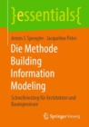 Die Methode Building Information Modeling : Schnelleinstieg fur Architekten und Bauingenieure - eBook