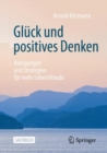 Gluck und positives Denken : Anregungen und Strategien fur mehr Lebensfreude - eBook