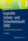 Geprufte Schutz- und Sicherheitskraft (IHK) : Lehrbuch fur Prufung und Praxis - eBook