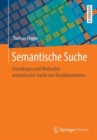 Semantische Suche : Grundlagen und Methoden semantischer Suche von Textdokumenten - eBook