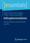 Auftragskommunikation : Fur Unternehmen und Institutionen sprechen - eBook