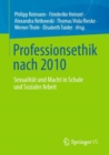 Professionsethik nach 2010 : Sexualitat und Macht in Schule und Sozialer Arbeit - eBook
