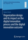Organization design and its impact on the digital innovation process and the digital innovation outcome - eBook