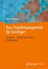 Bau-Projektmanagement fur Einsteiger : Aufgaben - Projektorganisation - Projektablauf - eBook