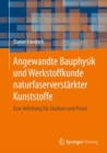 Angewandte Bauphysik und Werkstoffkunde naturfaserverstarkter Kunststoffe : Eine Anleitung fur Studium und Praxis - eBook