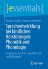 Sprachentwicklung bei kindlichen Horstorungen: Phonetik und Phonologie : Forschungsstand fur Sprachtherapie und Padagogik - eBook