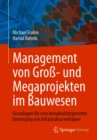 Management von Gro- und Megaprojekten im Bauwesen : Grundlagen fur eine komplexitatsgerechte Umsetzung von Infrastrukturvorhaben - eBook