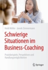Schwierige Situationen im Business-Coaching : Praxisbeispiele, Perspektiven und Handlungsmoglichkeiten - eBook