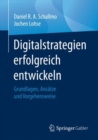 Digitalstrategien erfolgreich entwickeln : Grundlagen, Ansatze und Vorgehensweise - eBook