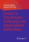 Frontiers in Time Research - Einfuhrung in die interdisziplinare Zeitforschung - eBook