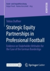 Strategic Equity Partnerships in Professional Football : Evidence on Stakeholder Attitudes for the Case of the German Bundesliga - eBook