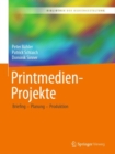 Printmedien-Projekte : Briefing - Planung - Produktion - eBook