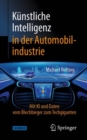 Kunstliche Intelligenz in der Automobilindustrie : Mit KI und Daten vom Blechbieger zum Techgiganten - eBook
