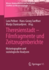 Theresienstadt - Filmfragmente und Zeitzeugenberichte : Historiographie und soziologische Analysen - eBook