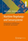 Maritime Regelungs- und Sensorsysteme : Automatisierte Schiffsfuhrung - mit MATLAB(R) und Simulink(R) - eBook