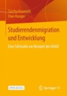 Studierendenmigration und Entwicklung : Eine Fallstudie am Beispiel des KAAD - eBook