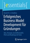 Erfolgreiches Business Model Development fur Grundungen : Idee, Konzept, Geschaftsmodell, Pitch und Roadmap mit Tools - eBook