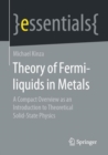 Theory of Fermi-liquids in Metals : A Compact Overview as an Introduction to Theoretical Solid-State Physics - eBook