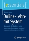 Online-Lehre mit System : Wie man in der digitalen Lehre passgenaue Lernimpulse setzt und neue Lernerfahrungen ermoglicht - eBook