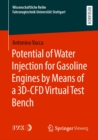 Potential of Water Injection for Gasoline Engines by Means of a 3D-CFD Virtual Test Bench - eBook