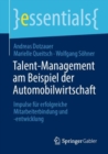 Talent-Management am Beispiel der Automobilwirtschaft : Impulse fur erfolgreiche Mitarbeiterbindung und -entwicklung - eBook