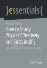 How to Study Physics Effectively and Sustainably : Tips and Tricks for First-Year Students - eBook