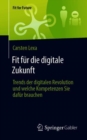 Fit fur die digitale Zukunft : Trends der digitalen Revolution und welche Kompetenzen Sie dafur brauchen - eBook