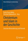 Christentum und Islam in der Geschichte : Zwischen Bewunderung und Polemik - eBook