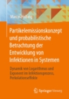 Partikelemissionskonzept und probabilistische Betrachtung der Entwicklung von Infektionen in Systemen : Dynamik von Logarithmus und Exponent im Infektionsprozess, Perkolationseffekte - eBook