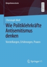 Wie Politiklehrkrafte Antisemitismus denken : Vorstellungen, Erfahrungen, Praxen - eBook