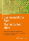 Das menschliche Buro - The human(e) office : Hilfe zur Selbsthilfe fur eine gesunde Arbeitswelt - Helping people to a healthy working environment - eBook