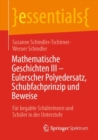 Mathematische Geschichten III - Eulerscher Polyedersatz, Schubfachprinzip und Beweise : Fur begabte Schulerinnen und Schuler in der Unterstufe - eBook