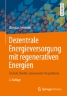 Dezentrale Energieversorgung mit regenerativen Energien : Technik, Markte, kommunale Perspektiven - eBook