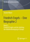 Friedrich Engels - Eine Biographie 2 : Band 2: Friedrich Engels und der Aufstieg der Arbeiterbewegung in Europa - eBook