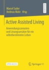 Active Assisted Living : Anwendungsszenarien und Losungsansatze fur ein selbstbestimmtes Leben - eBook