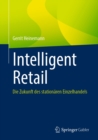 Intelligent Retail : Die Zukunft des stationaren Einzelhandels - eBook