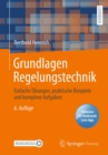 Grundlagen Regelungstechnik : Einfache Ubungen, praktische Beispiele und komplexe Aufgaben - eBook