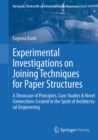 Experimental Investigations on Joining Techniques for Paper Structures : A Showcase of Principles, Case Studies & Novel Connections Created in the Spirit of Architectural Engineering - eBook