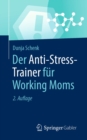 Der Anti-Stress-Trainer fur Working Moms - eBook
