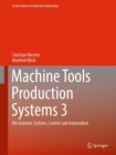 Machine Tools Production Systems 3 : Mechatronic Systems, Control and Automation - eBook
