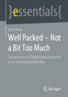 Well Packed - Not a Bit Too Much : Compression of Digital Data Explained in an Understandable Way - eBook