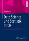 Data Science und Statistik mit R : Anwendungslosungen fur die Praxis - eBook