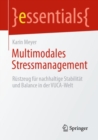 Multimodales Stressmanagement : Rustzeug fur nachhaltige Stabilitat und Balance in der VUCA-Welt - eBook