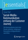 Social-Media-Kommunikation entlang der Customer Journey : Die Kommunikation durch den Einsatz einfacher, zielgenauer Kennzahlen erfolgsorientiert ausrichten - eBook