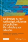 Auf dem Weg zu einer  nachhaltigen, effizienten und profitablen Wertschopfung von Gebauden : Grundlagen - neue Technologien, Innovationen und Digitalisierung - Best Practices - eBook