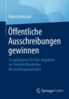 Offentliche Ausschreibungen gewinnen : So optimieren Sie Ihre Angebote im Umfeld offentlicher Beschaffungsvorhaben - eBook